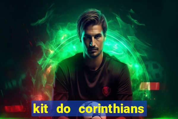 kit do corinthians dls 22